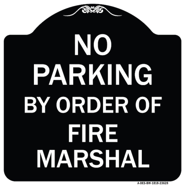 Signmission No Parking by Order of Fire Marshal Heavy-Gauge Aluminum Sign, 18" x 18", BW-1818-23628 A-DES-BW-1818-23628 - main